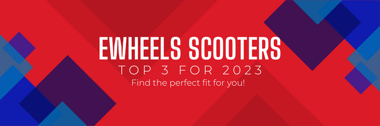 Top 3 Ewheels Scooters 2023: Find the Perfect Fit for You!