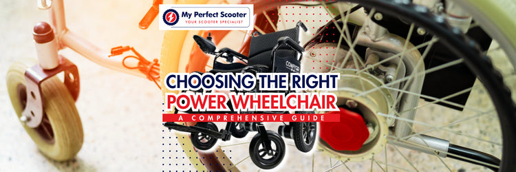 How to Choose the Right Power Wheelchair for Your Needs: A Comprehensive Guide